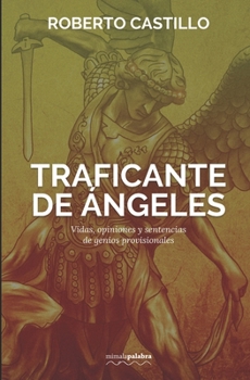Paperback Traficante de ángeles: Vidas, opiniones y sentencias de genios provisionales [Spanish] Book