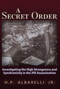 Paperback A Secret Order: Investigating the High Strangeness and Synchronicity in the JFK Assassination Book