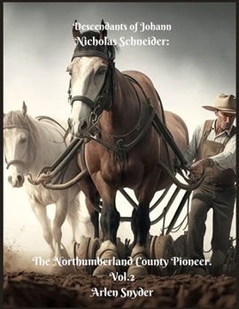 Paperback Descendants of Johann Nicholas Schneider: The Northumberland County Pioneer. Vol.2 Book