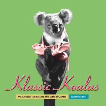 Paperback Klassic Koalas: Mr. Douglas Koalas And The Stars Of Qantas (Trade Color Edition) Book