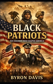 Paperback Black Patriots: Ten Soldiers Who Shaped America Book