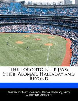 Paperback The Toronto Blue Jays: Stieb, Alomar, Halladay and Beyond Book