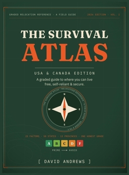 The Survival Atlas - USA & Canada Edition: A Graded Guide to Strategic Relocation - Where to Live Free, Self-Reliant, and Secure