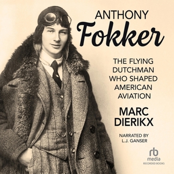 MP3 CD Anthony Fokker: The Flying Dutchman Who Shaped American Aviation Book
