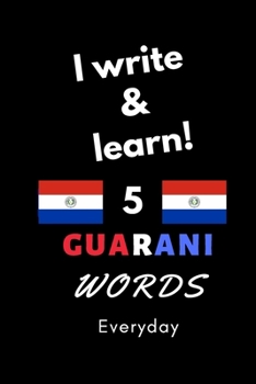 Paperback Notebook: I write and learn! 5 Guarani words everyday, 6" x 9". 130 pages Book