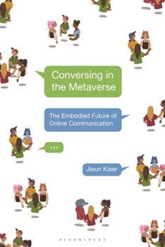 Hardcover Conversing in the Metaverse: The Embodied Future of Online Communication Book