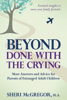 Paperback Beyond Done With The Crying: More Answers and Advice for Parents of Estranged Adult Children Book