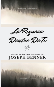 Paperback La riqueza dentro de ti: Basado en las meditaciones de Joseph Benner [Spanish] Book