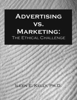 Advertising Vs. Marketing: The Ethical Challenge