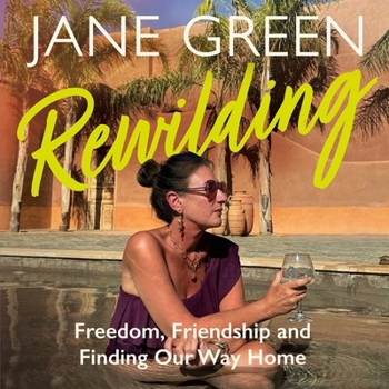 Rewilding: Freedom, Friendship and Finding Our Way Home