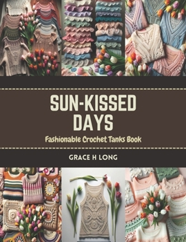 Paperback Sun-Kissed Days: Fashionable Crochet Tanks Book