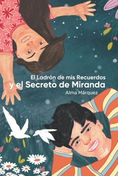 El ladrón de mis recuerdos y el Secreto de Miranda (Spanish Edition)