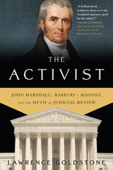 Paperback The Activist: John Marshall, Marbury v. Madison, and the Myth of Judicial Review Book
