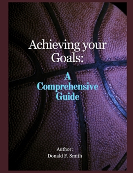Paperback Achieving your Goals: A Comprehensive Guide Book