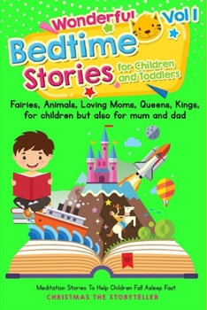 Wonderful bedtime stories for Children and Toddlers 1. For children but also for Mum and Dad.: Meditation Stories To Help Children Fall Asleep Fast.