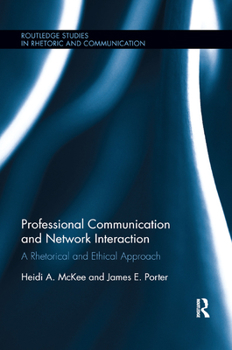 Paperback Professional Communication and Network Interaction: A Rhetorical and Ethical Approach Book