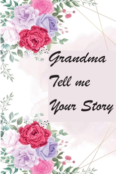 Paperback Grandma Tell Me Your Story: My Grandmother's Book of Memories Book