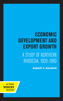 Paperback Economic Development and Export Growth: A Study of Northern Rhodesia, 1920-1960 Book