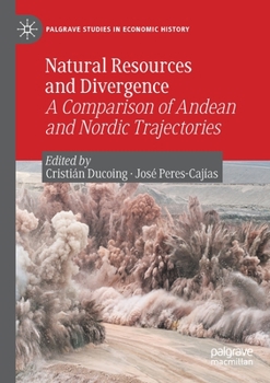 Paperback Natural Resources and Divergence: A Comparison of Andean and Nordic Trajectories Book