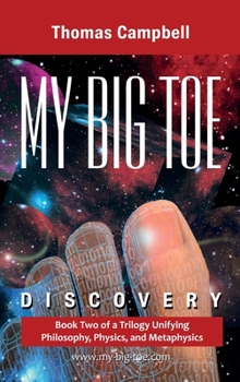 Hardcover My Big TOE Discovery: Book 2 of a Trilogy Unifying Philosophy, Physics, and Metaphysics Book