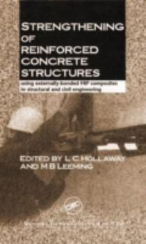 Strengthening of Reinforced Concrete Structures: Using Externally-Bonded Frp Composits in Structural and Civil Engineering