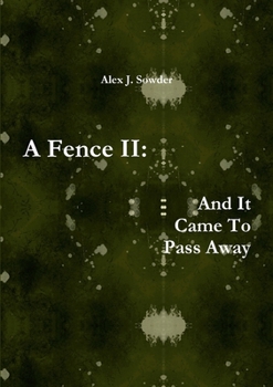 A Fence II: And It Came To Pass Away