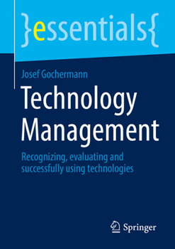 Paperback Technology Management: Recognizing, Evaluating and Successfully Using Technologies Book