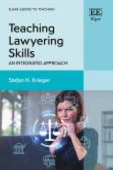Paperback Teaching Lawyering Skills: An Integrated Approach (Elgar Guides to Teaching) Book