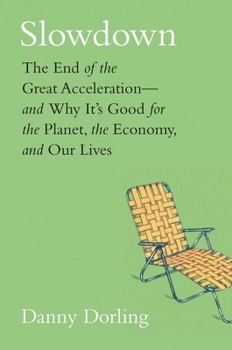 Hardcover Slowdown: The End of the Great Acceleration--And Why It's Good for the Planet, the Economy, and Our Lives Book
