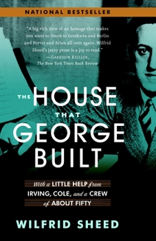 Paperback The House That George Built: With a Little Help from Irving, Cole, and a Crew of About Fifty Book
