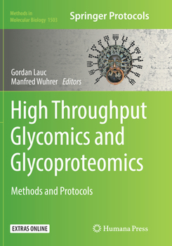 High-Throughput Glycomics and Glycoproteomics: Methods and Protocols - Book #1503 of the Methods in Molecular Biology
