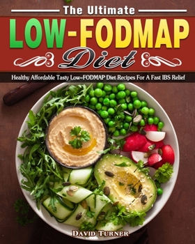 Paperback The Ultimate Low FODMAP Diet: Healthy Affordable Tasty Low-FODMAP Diet Recipes For A Fast IBS Relief Book