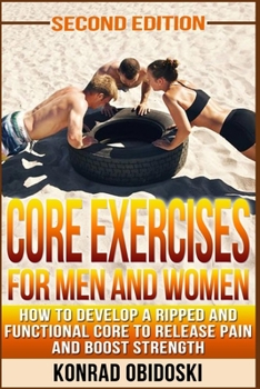 Paperback Core Exercises for Men and Women: How to develop a ripped and functional core to release pain and boost strength Book