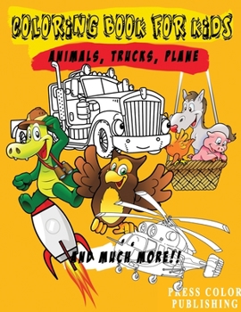 Paperback Coloring Book for Kids: Animals, Trucks, Plane and much More! Book