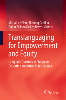 Hardcover Translanguaging for Empowerment and Equity: Language Practices in Philippine Education and Other Public Spaces Book