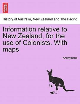 Information relative to New Zealand, for the use of Colonists. With maps