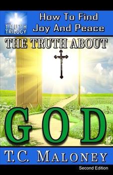 Paperback The Truth About God: How To Find Joy And Peace Book