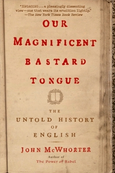 Paperback Our Magnificent Bastard Tongue: The Untold History of English Book