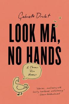 Paperback Look Ma, No Hands: A Chronic Pain Memoir Book