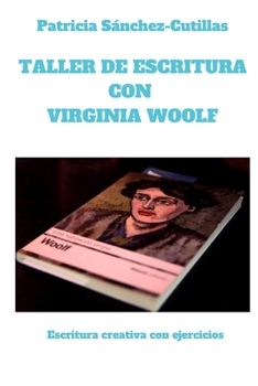 Paperback Taller de escritura con Virginia Woolf: Escritura creativa con ejercicios [Spanish] Book