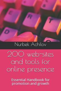 Paperback 200 web-sites and tools for online presence: Essential Handbook for promotion and growth Book