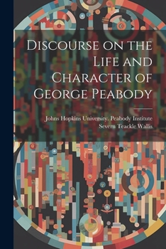 Paperback Discourse on the Life and Character of George Peabody Book