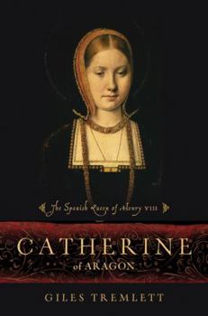 Hardcover Catherine of Aragon: The Spanish Queen of Henry VIII Book