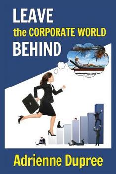 Paperback Leave The Corporate World Behind Book
