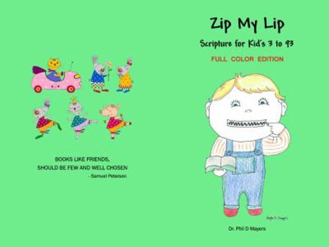 Paperback Zip My Lip: Scripture for Kid's 2 to 92 Book