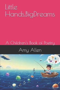 Little Hands,BigDreams: A Children's Book of Poetry