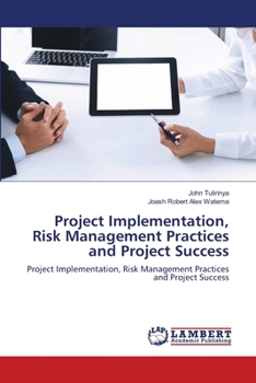 Paperback Project Implementation, Risk Management Practices and Project Success Book