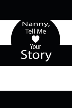 nanny, tell me your story: A guided journal to tell me your memories,keepsake questions.This is a great gift to mom,grandma,nana,aunt and auntie from ... to share their early life on like Birthday