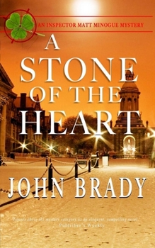 Stone of the Heart: An Inspector Matt Minogue Mystery - Book #1 of the Inspector Matt Minogue