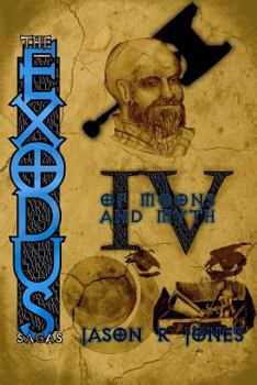 Of Moons and Myth - Book #4 of the Exodus Sagas